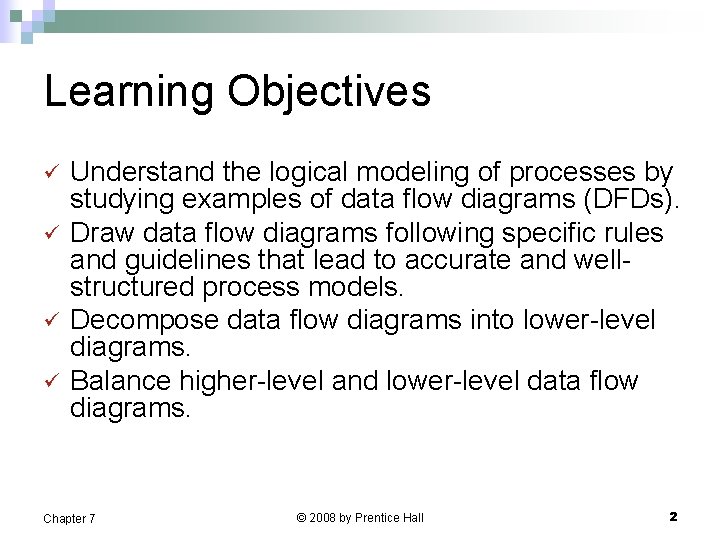 Learning Objectives ü ü Understand the logical modeling of processes by studying examples of
