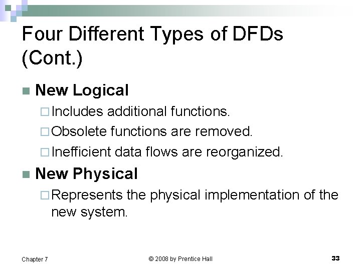 Four Different Types of DFDs (Cont. ) n New Logical ¨ Includes additional functions.
