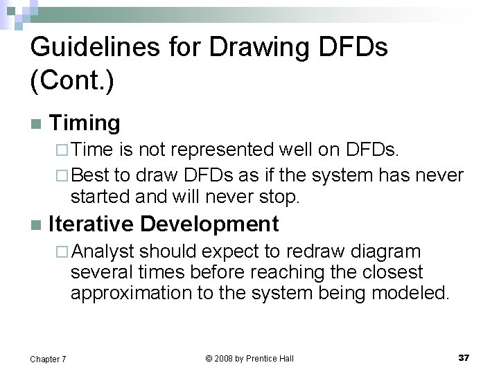 Guidelines for Drawing DFDs (Cont. ) n Timing ¨ Time is not represented well