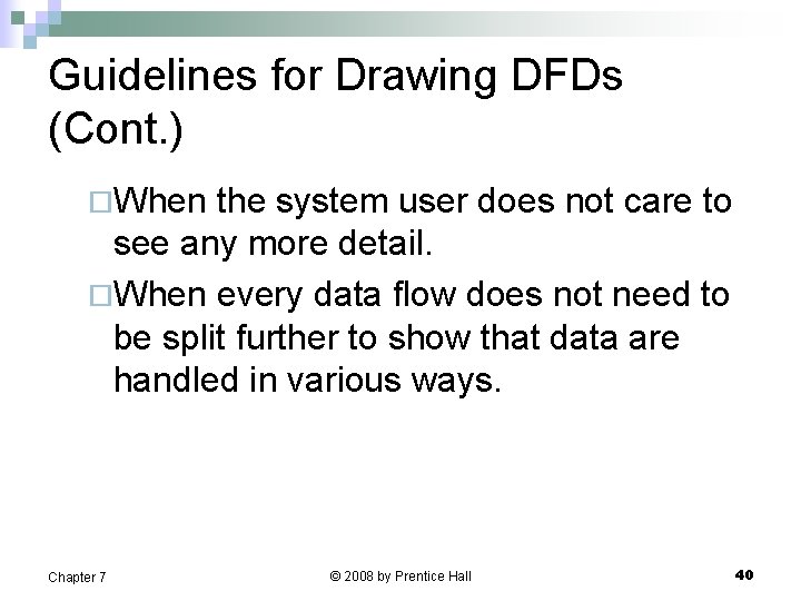 Guidelines for Drawing DFDs (Cont. ) ¨When the system user does not care to