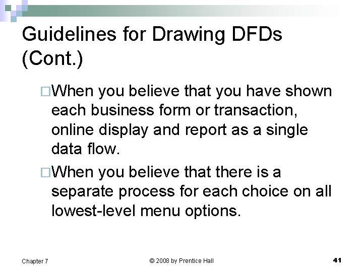 Guidelines for Drawing DFDs (Cont. ) ¨When you believe that you have shown each
