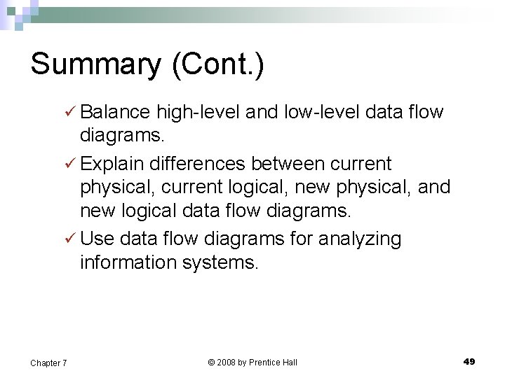 Summary (Cont. ) ü Balance high-level and low-level data flow diagrams. ü Explain differences