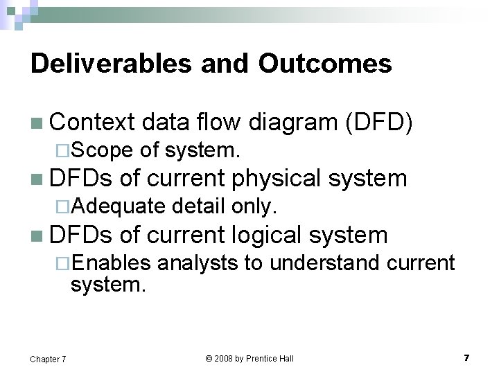 Deliverables and Outcomes n Context ¨Scope n DFDs data flow diagram (DFD) of system.