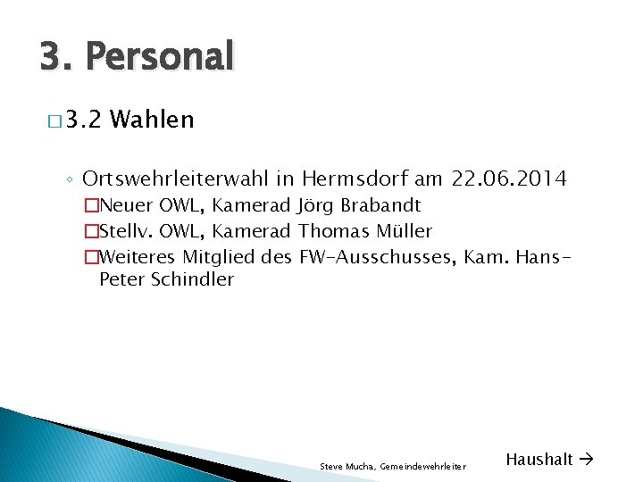 3. Personal � 3. 2 Wahlen ◦ Ortswehrleiterwahl in Hermsdorf am 22. 06. 2014