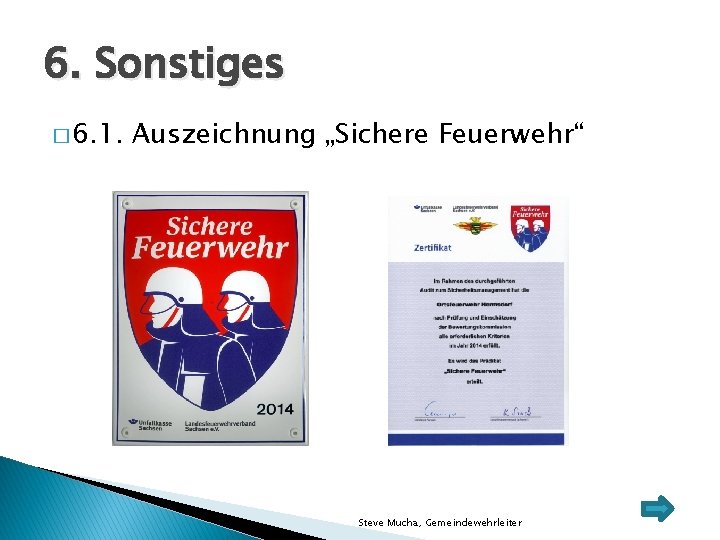 6. Sonstiges � 6. 1. Auszeichnung „Sichere Feuerwehr“ Steve Mucha, Gemeindewehrleiter 