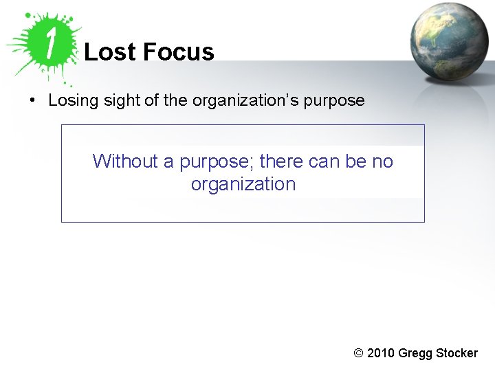 Lost Focus • Losing sight of the organization’s purpose Without a purpose; there can Lost Focus • Losing sight of the organization’s purpose Without a purpose; there can