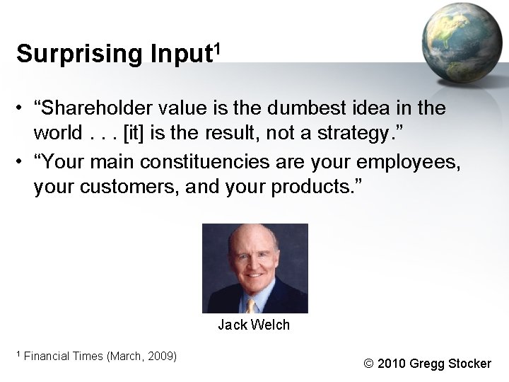 Surprising Input 1 • “Shareholder value is the dumbest idea in the world. . Surprising Input 1 • “Shareholder value is the dumbest idea in the world. .