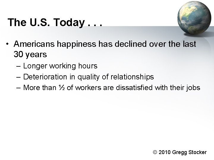 The U. S. Today. . . • Americans happiness has declined over the last The U. S. Today. . . • Americans happiness has declined over the last