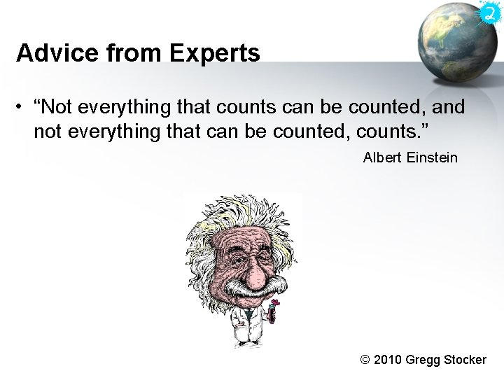 Advice from Experts • “Not everything that counts can be counted, and not everything Advice from Experts • “Not everything that counts can be counted, and not everything
