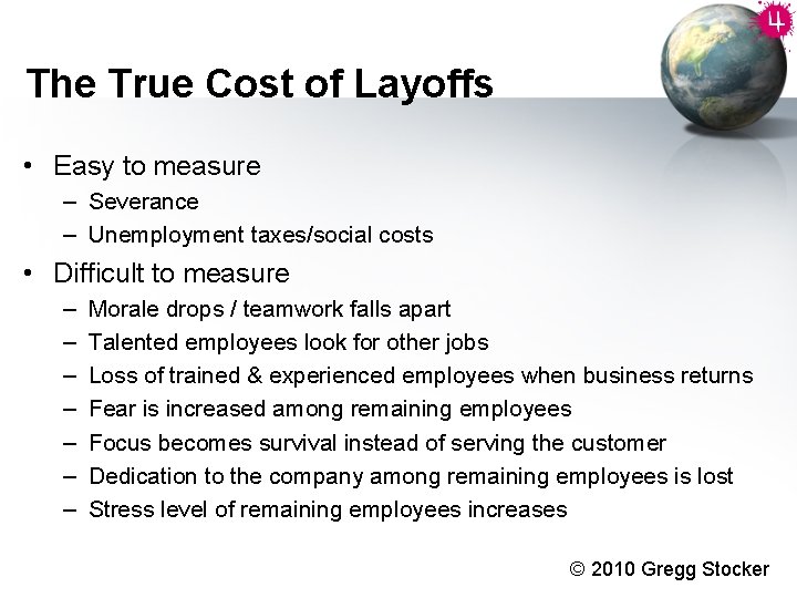 The True Cost of Layoffs • Easy to measure – Severance – Unemployment taxes/social The True Cost of Layoffs • Easy to measure – Severance – Unemployment taxes/social