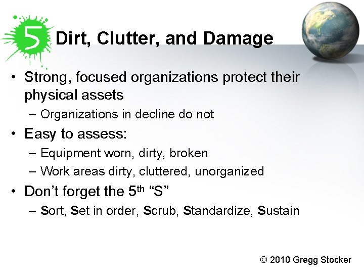 Dirt, Clutter, and Damage • Strong, focused organizations protect their physical assets – Organizations Dirt, Clutter, and Damage • Strong, focused organizations protect their physical assets – Organizations