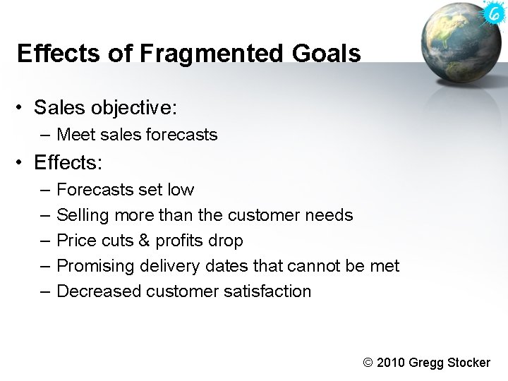 Effects of Fragmented Goals • Sales objective: – Meet sales forecasts • Effects: – Effects of Fragmented Goals • Sales objective: – Meet sales forecasts • Effects: –