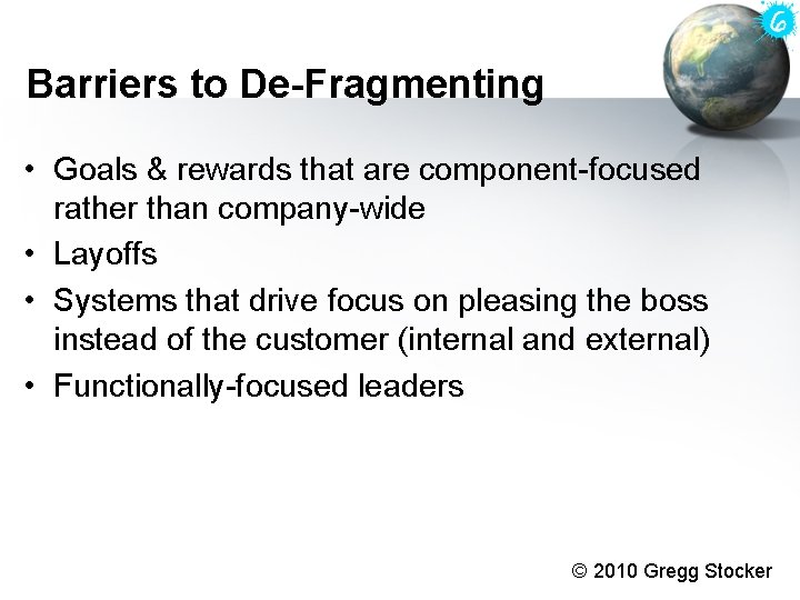 Barriers to De-Fragmenting • Goals & rewards that are component-focused rather than company-wide • Barriers to De-Fragmenting • Goals & rewards that are component-focused rather than company-wide •