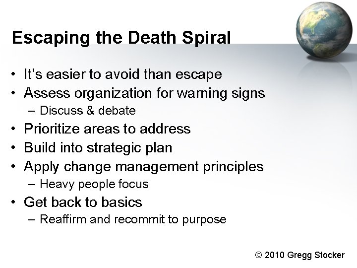 Escaping the Death Spiral • It’s easier to avoid than escape • Assess organization Escaping the Death Spiral • It’s easier to avoid than escape • Assess organization