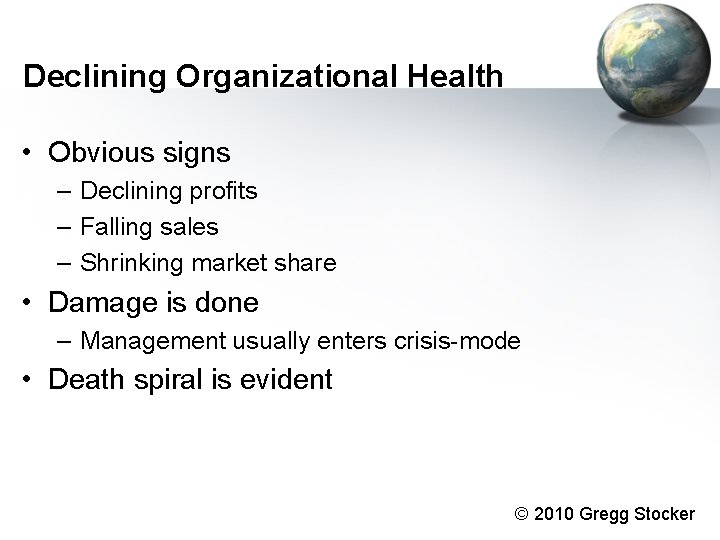 Declining Organizational Health • Obvious signs – Declining profits – Falling sales – Shrinking Declining Organizational Health • Obvious signs – Declining profits – Falling sales – Shrinking