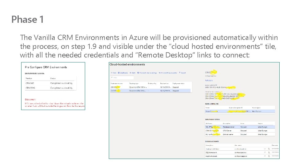 Phase 1 The Vanilla CRM Environments in Azure will be provisioned automatically within the
