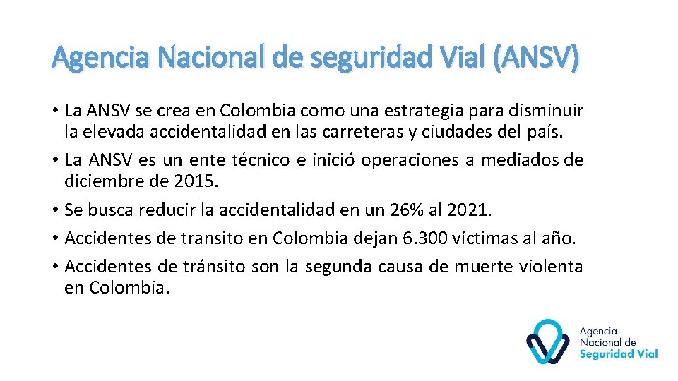 Agencia Nacional de seguridad Vial (ANSV) • La ANSV se crea en Colombia como