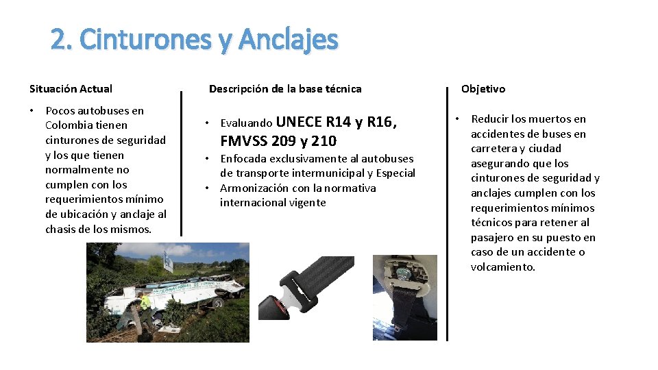 2. Cinturones y Anclajes Situación Actual • Pocos autobuses en Colombia tienen cinturones de