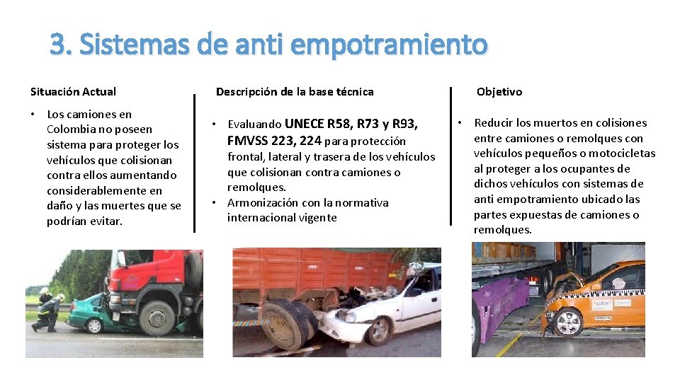 3. Sistemas de anti empotramiento Situación Actual • Los camiones en Colombia no poseen