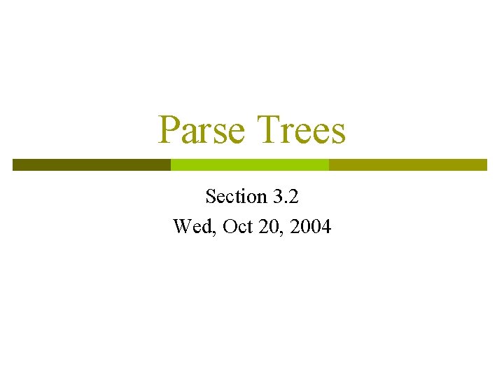 Parse Trees Section 3. 2 Wed, Oct 20, 2004 