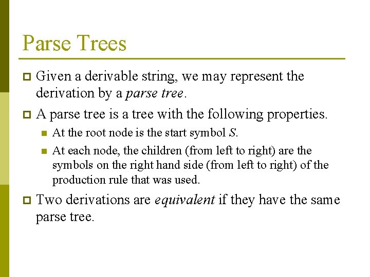 Parse Trees Given a derivable string, we may represent the derivation by a parse