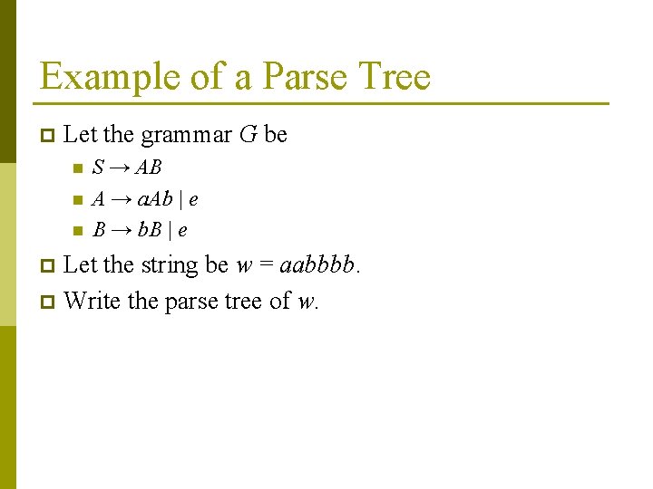 Example of a Parse Tree p Let the grammar G be n n n