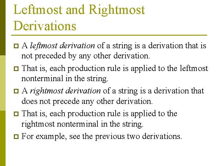 Leftmost and Rightmost Derivations A leftmost derivation of a string is a derivation that