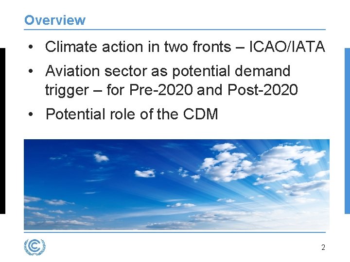 Overview • Climate action in two fronts – ICAO/IATA • Aviation sector as potential