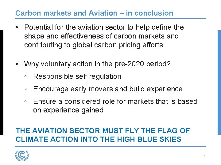 Carbon markets and Aviation – in conclusion • Potential for the aviation sector to