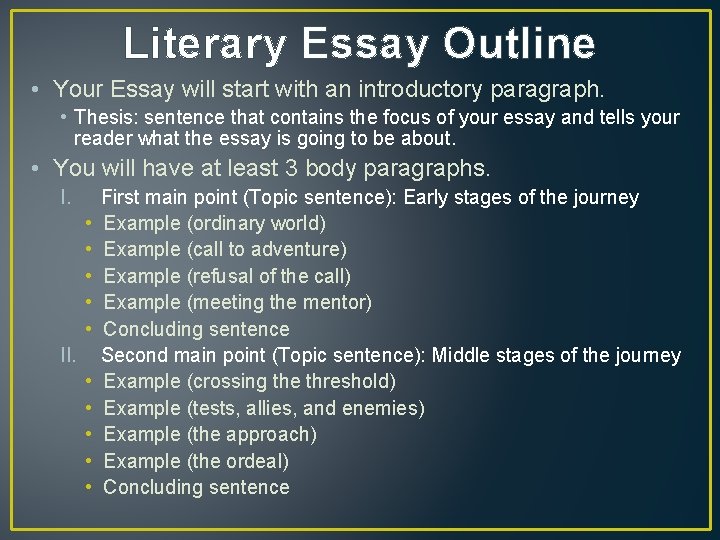 Literary Essay Outline • Your Essay will start with an introductory paragraph. • Thesis: