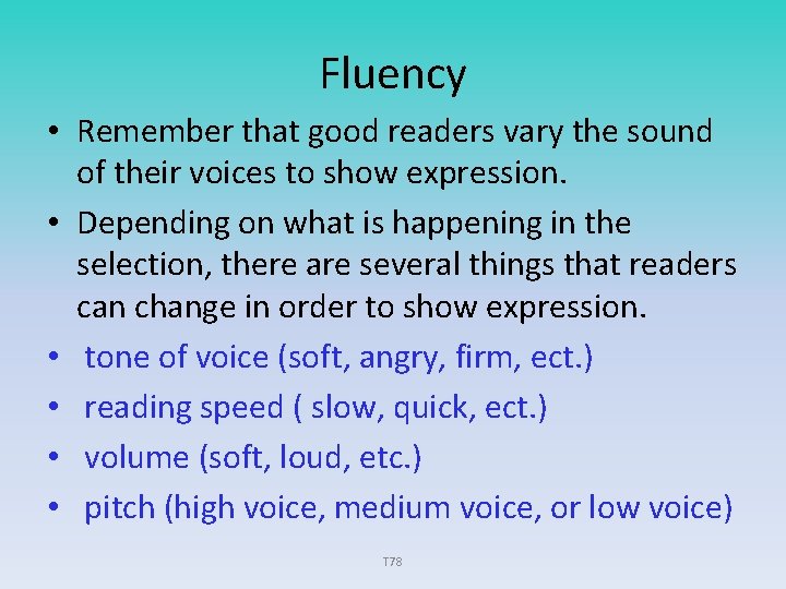 Fluency • Remember that good readers vary the sound of their voices to show