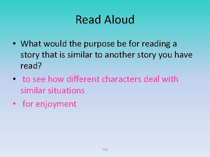 Read Aloud • What would the purpose be for reading a story that is