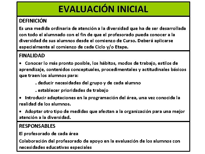 EVALUACIÓN INICIAL DEFINICIÓN Es una medida ordinaria de atención a la diversidad que ha