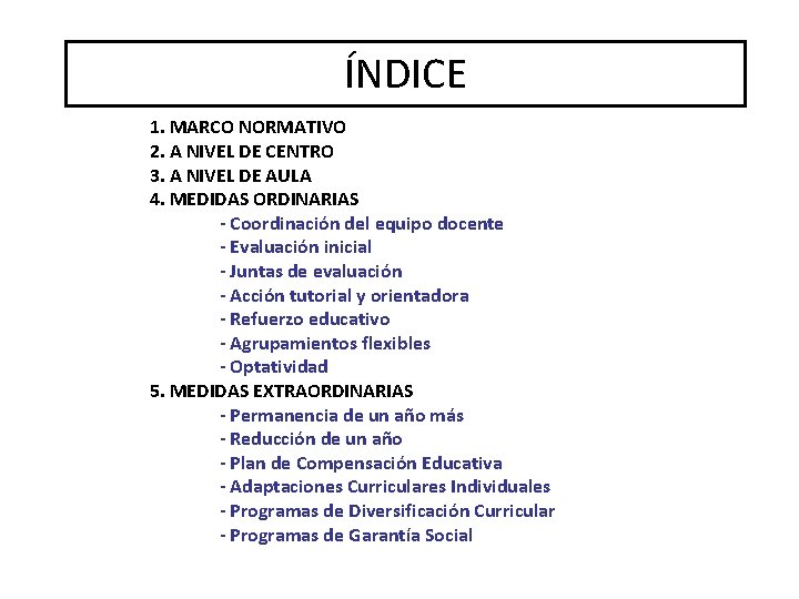 ÍNDICE 1. MARCO NORMATIVO 2. A NIVEL DE CENTRO 3. A NIVEL DE AULA