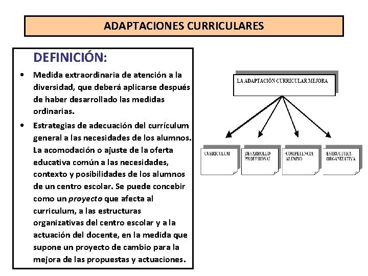 ADAPTACIONES CURRICULARES DEFINICIÓN: • Medida extraordinaria de atención a la diversidad, que deberá aplicarse