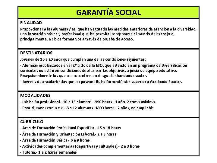 GARANTÍA SOCIAL FINALIDAD Proporcionar a los alumnos / as, que han agotado las medidas