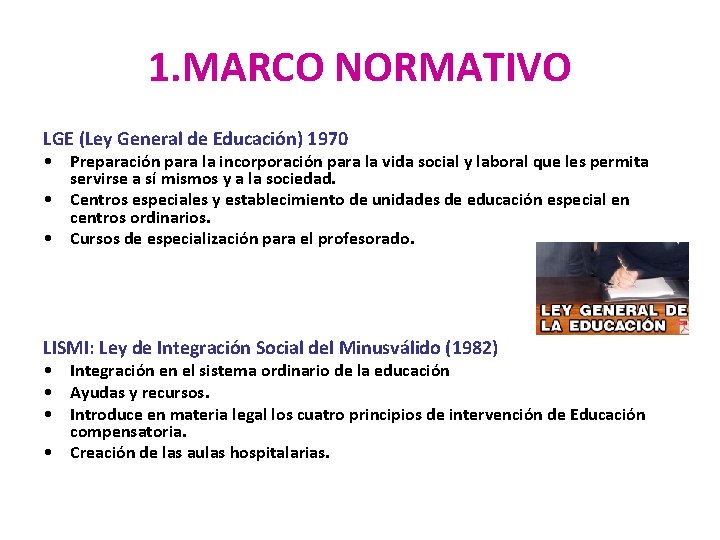 1. MARCO NORMATIVO LGE (Ley General de Educación) 1970 • Preparación para la incorporación