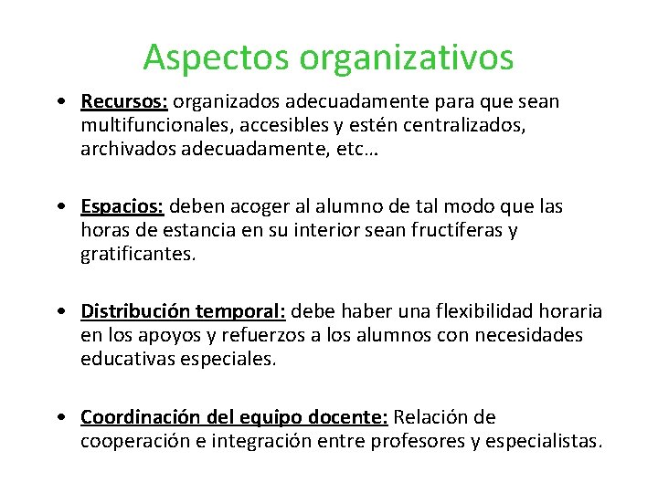 Aspectos organizativos • Recursos: organizados adecuadamente para que sean multifuncionales, accesibles y estén centralizados,