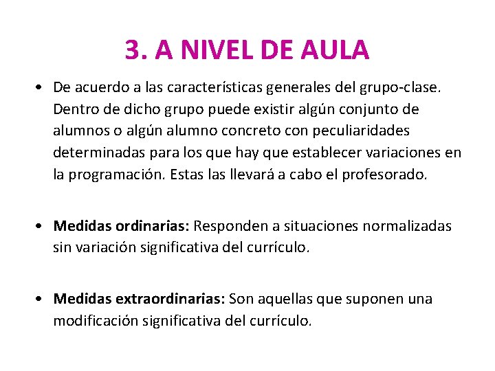 3. A NIVEL DE AULA • De acuerdo a las características generales del grupo-clase.