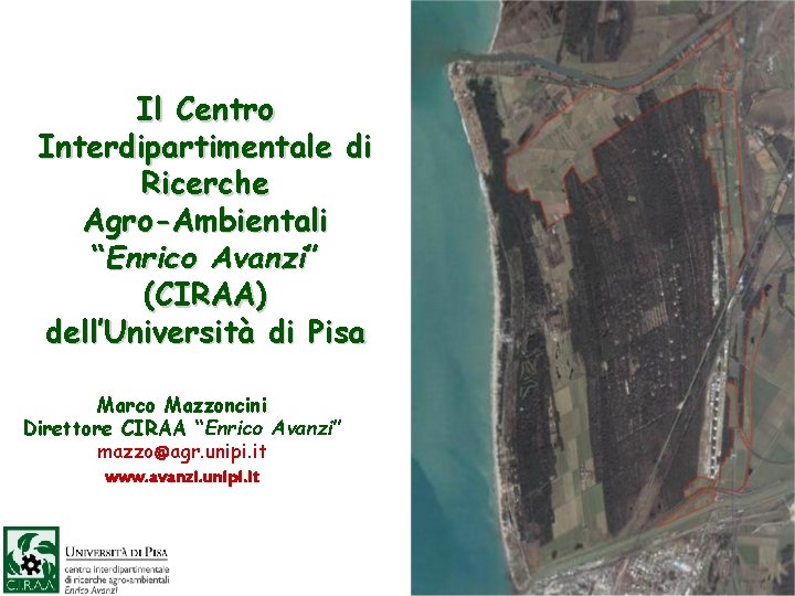 Il Centro Interdipartimentale di Ricerche Agro-Ambientali “Enrico Avanzi” (CIRAA) dell’Università di Pisa Marco Mazzoncini