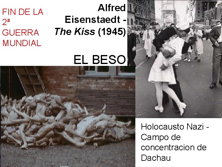 FIN DE LA 2ª GUERRA MUNDIAL Alfred Eisenstaedt The Kiss (1945) EL BESO Holocausto