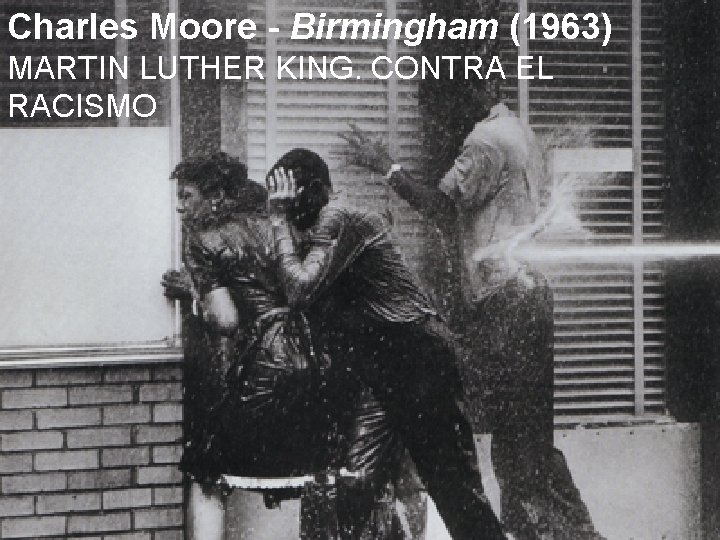 Charles Moore - Birmingham (1963) MARTIN LUTHER KING. CONTRA EL RACISMO 