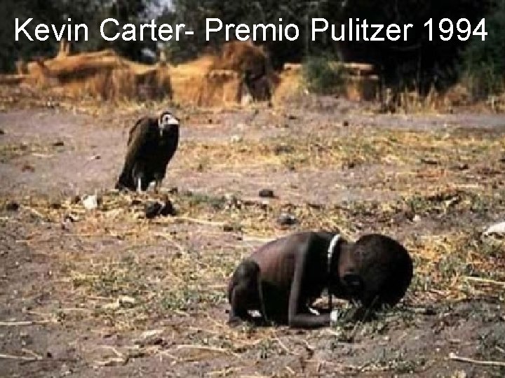 Kevin Carter- Premio Pulitzer 1994 