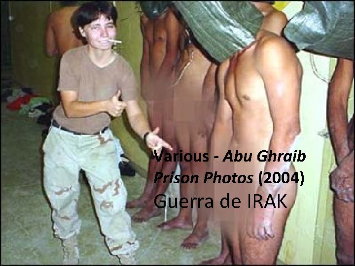 Various - Abu Ghraib Prison Photos (2004) Guerra de IRAK 