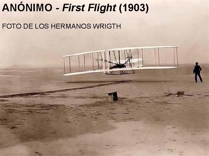ANÓNIMO - First Flight (1903) FOTO DE LOS HERMANOS WRIGTH 