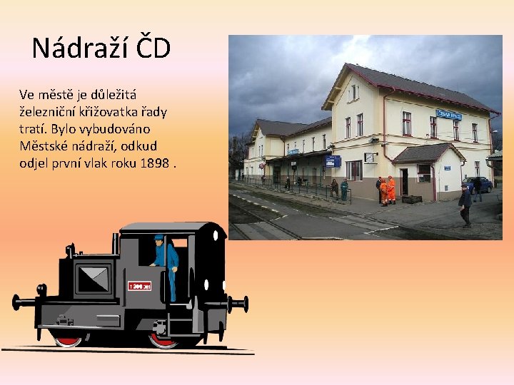 Nádraží ČD Ve městě je důležitá železniční křižovatka řady tratí. Bylo vybudováno Městské nádraží,