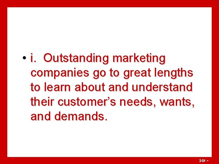  • i. Outstanding marketing companies go to great lengths to learn about and