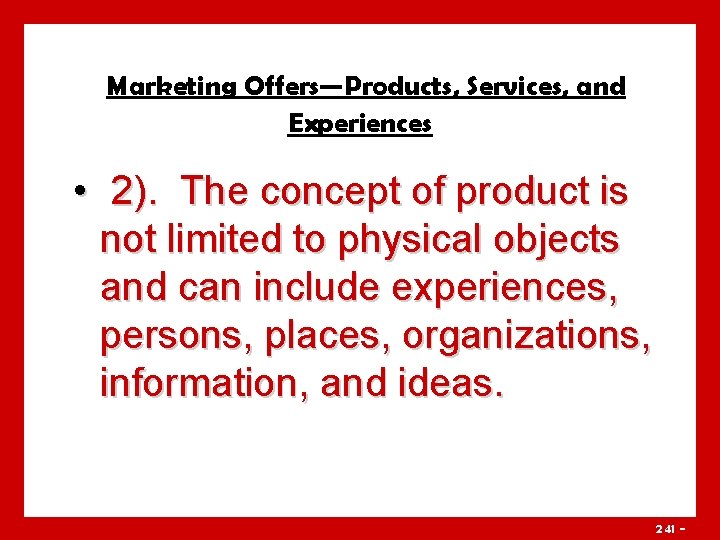 Marketing Offers—Products, Services, and Experiences • 2). The concept of product is not limited