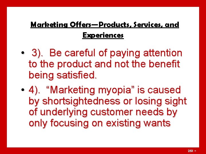 Marketing Offers—Products, Services, and Experiences • 3). Be careful of paying attention to the