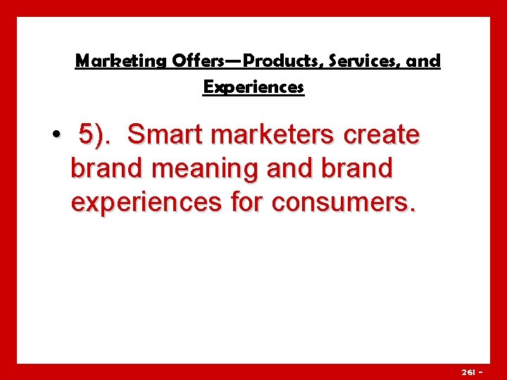 Marketing Offers—Products, Services, and Experiences • 5). Smart marketers create brand meaning and brand